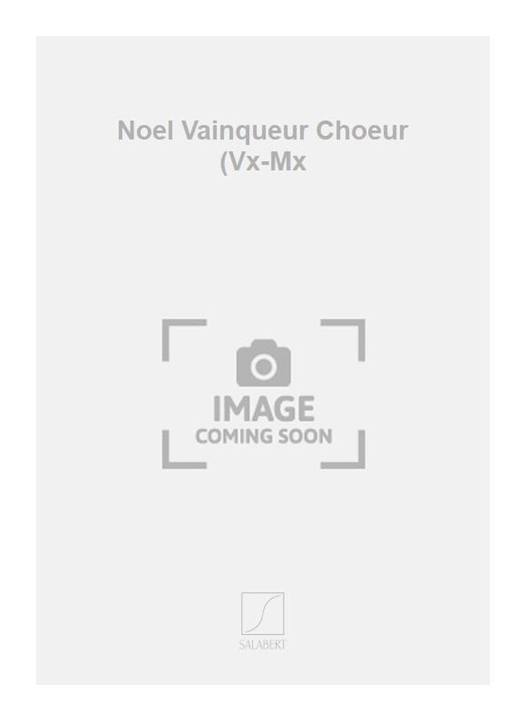 Noel Vainqueur Choeur (Vx-Mx